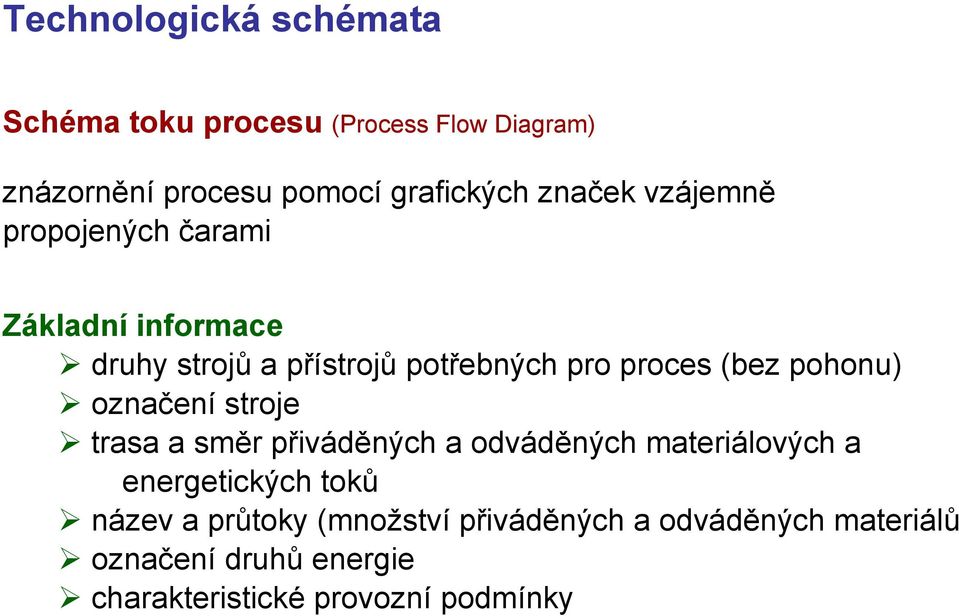 označení stroje trasa a směr přiváděných a odváděných materiálových a energetických toků název a