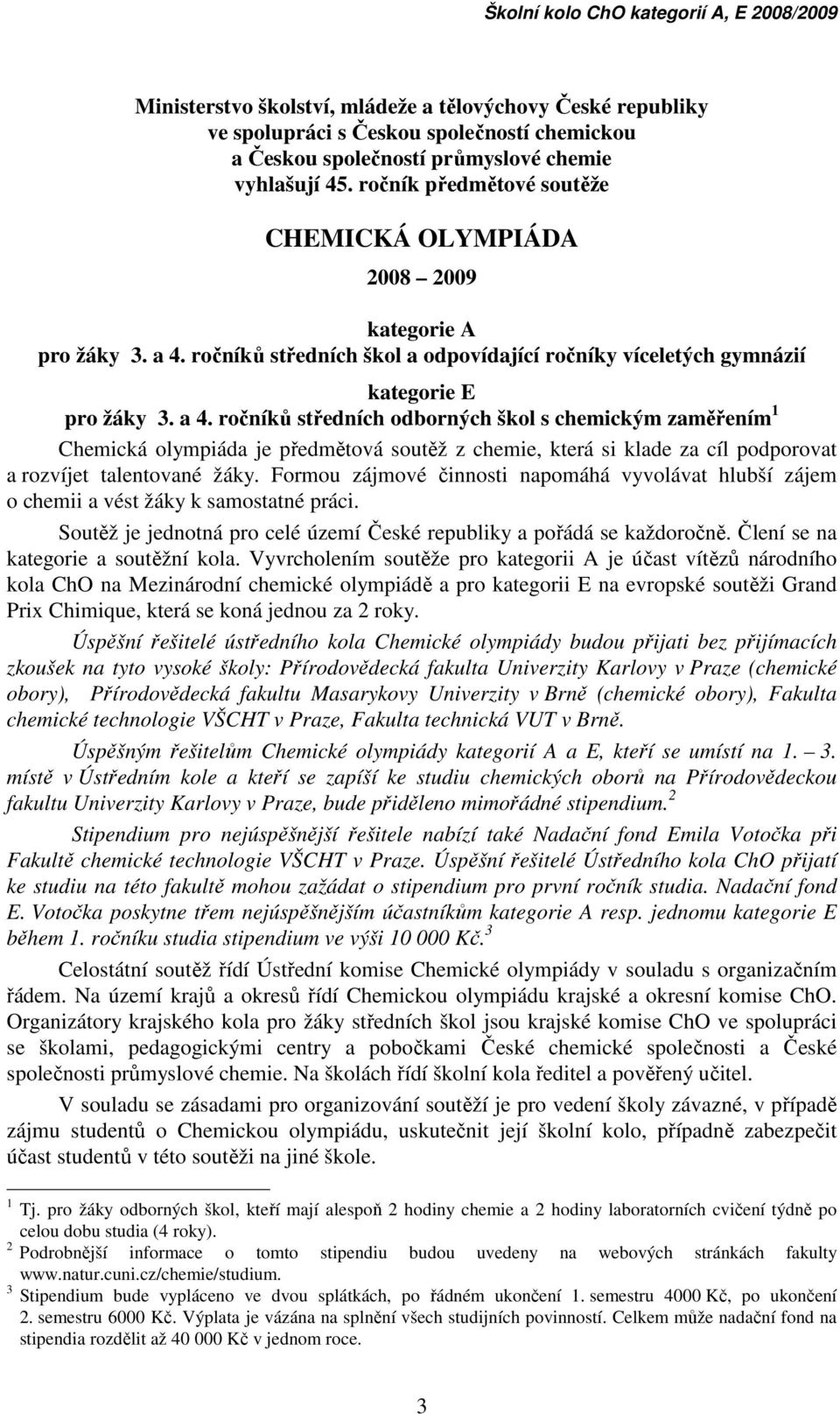 ročníků středních škol a odpovídající ročníky víceletých gymnázií kategorie E pro žáky 3. a 4.