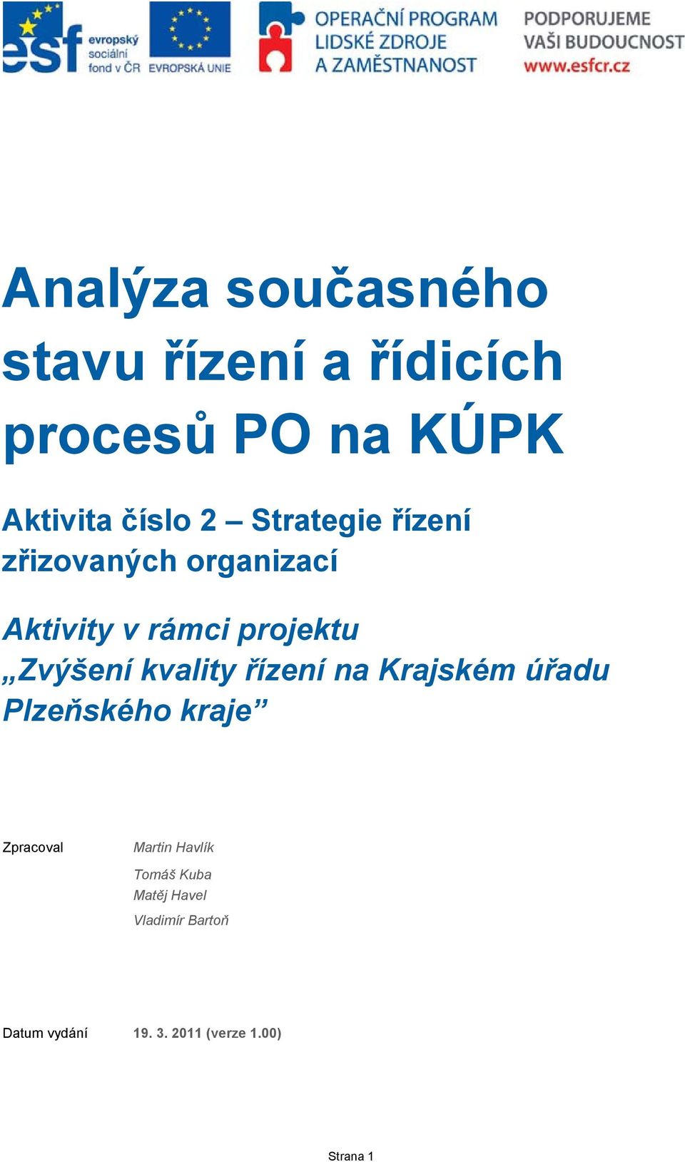 kvality řízení na rajském úřadu lzeňského kraje Zpracoval Martin Havlík