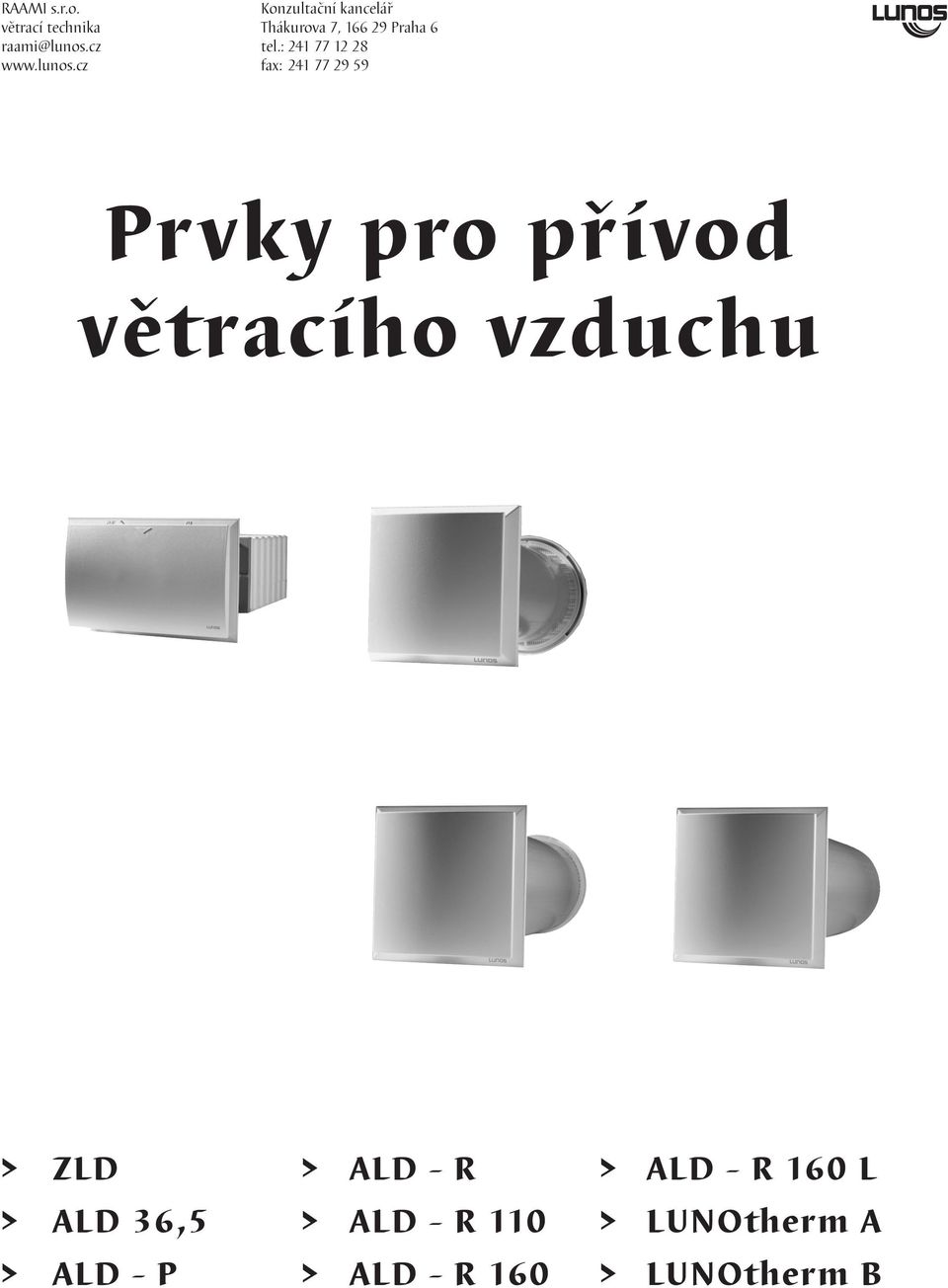 : 241 77 12 28 fax: 241 77 29 59 Prvky pro přívod větracího vzduchu >