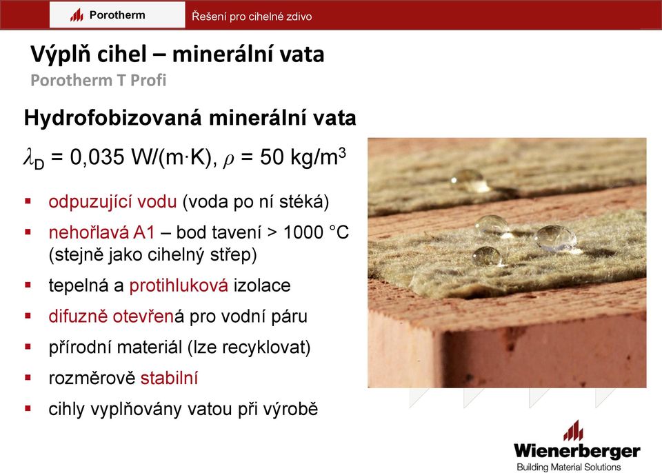 (stejně jako cihelný střep) tepelná a protihluková izolace difuzně otevřená pro