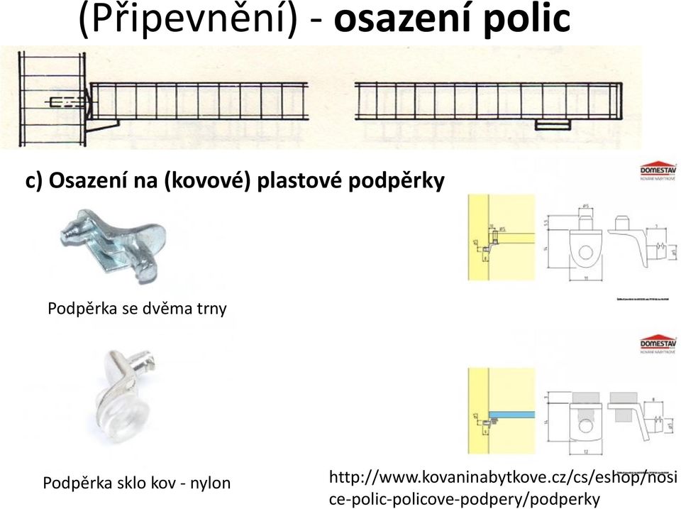 Podpěrka sklo kov - nylon http://www.