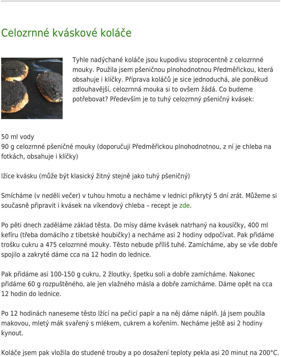 Především je to tuhý celozrnný pšeničný kvásek: 50 ml vody 90 g celozrnné pšeničné mouky (doporučuji Předměřickou plnohodnotnou, z ní je chleba na fotkách, obsahuje i klíčky) lžíce kvásku (může být