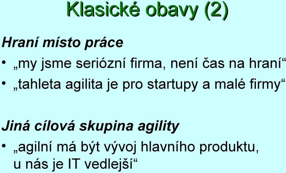 pro startupy a malé firmy Jiná cílová skupina