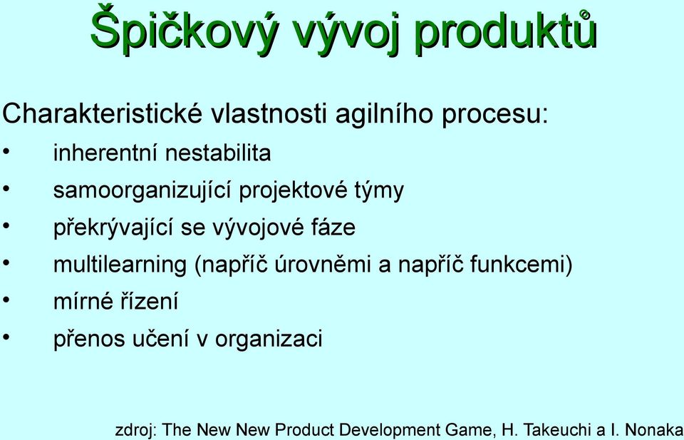 vývojové fáze multilearning (napříč úrovněmi a napříč funkcemi) mírné řízení