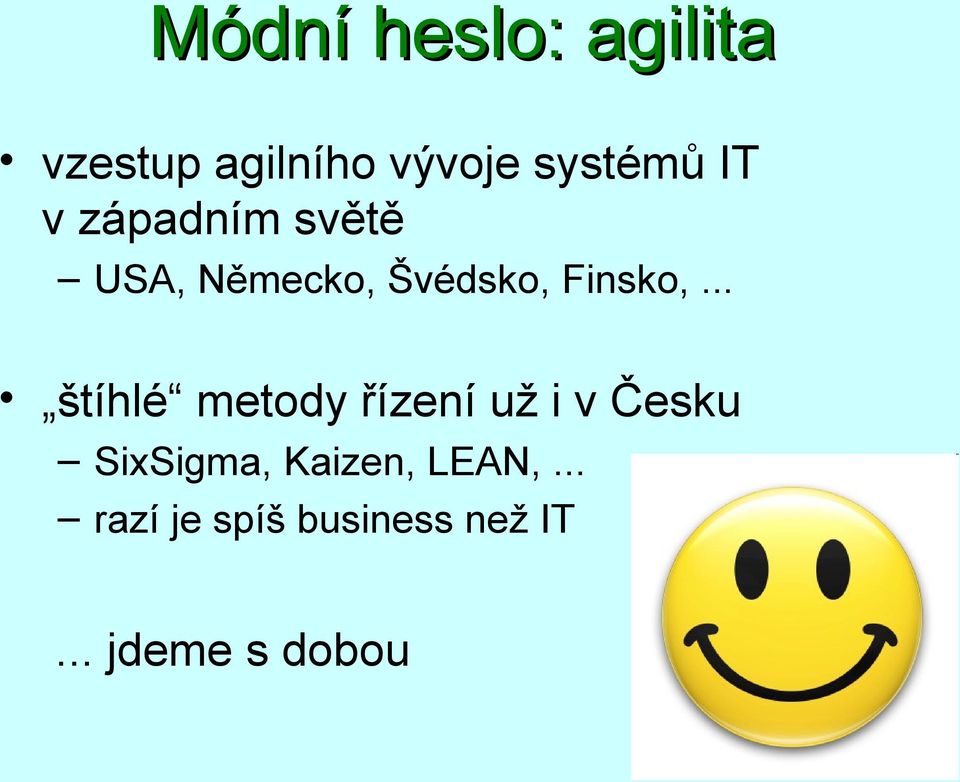 .. štíhlé metody řízení už i v Česku SixSigma,