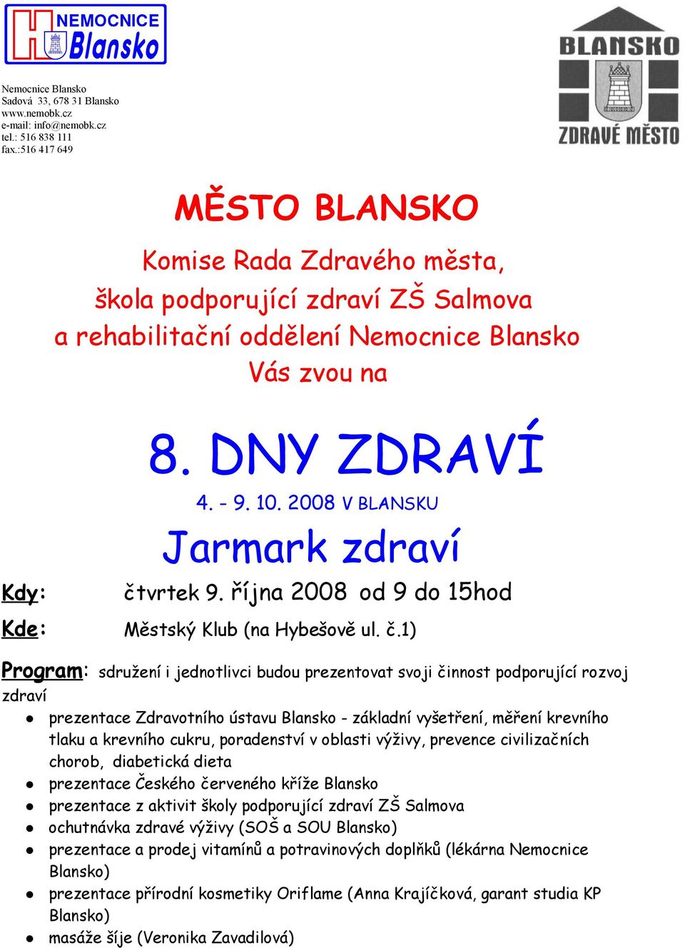 vrtek 9. října 2008 od 9 do 15hod Městský Klub (na Hybešově ul. č.