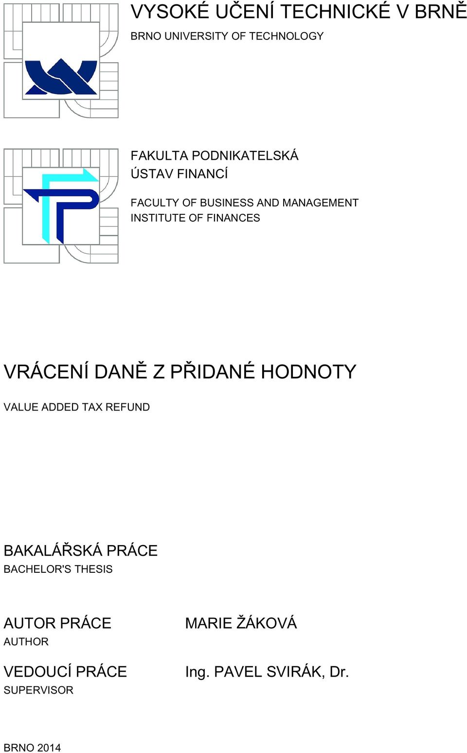 DANĚ Z PŘIDANÉ HODNOTY VALUE ADDED TAX REFUND BAKALÁŘSKÁ PRÁCE BACHELOR'S THESIS