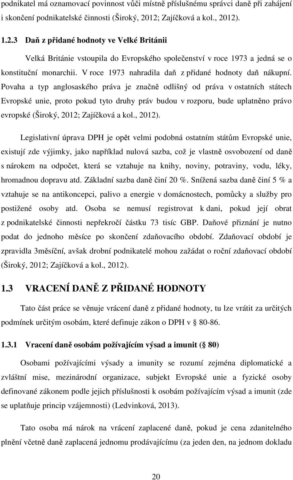 V roce 1973 nahradila daň z přidané hodnoty daň nákupní.