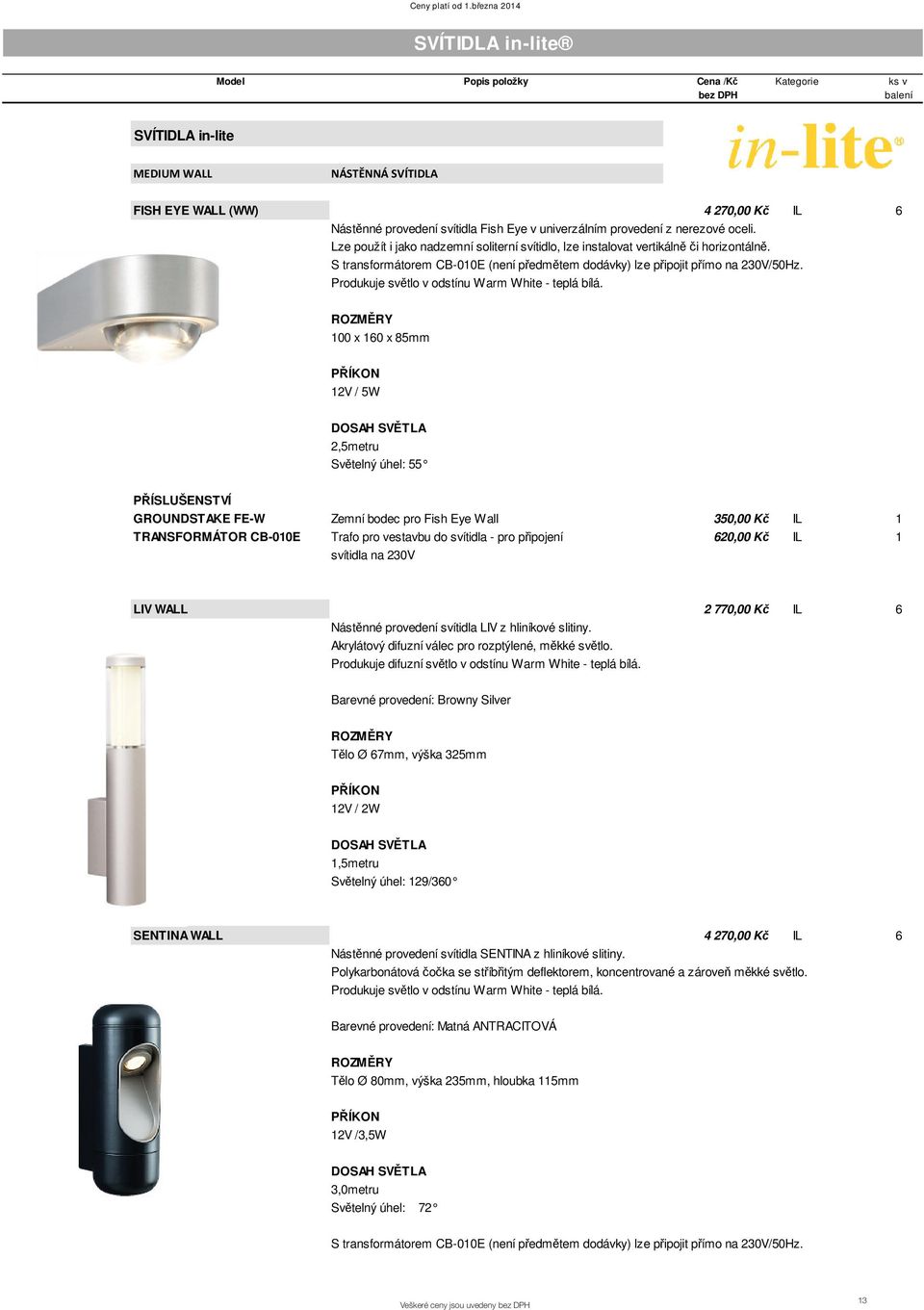 Produkuje sv tlo v odstínu Warm White - teplá bílá.