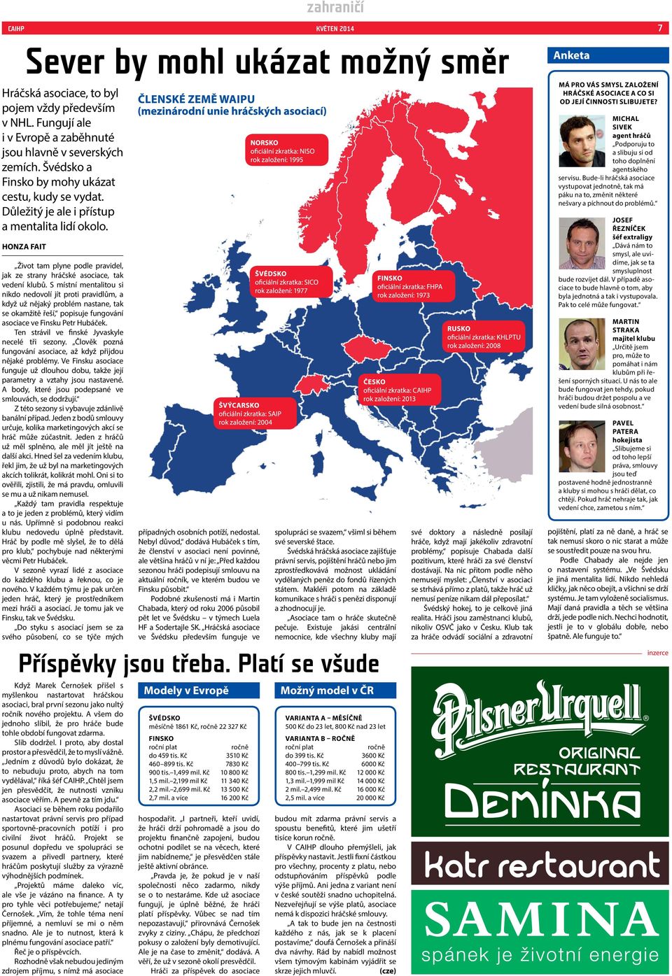 S místní mentalitou si nikdo nedovolí jít proti pravidlům, a když už nějaký problém nastane, tak se okamžitě řeší, popisuje fungování asociace ve Finsku Petr Hubáček.