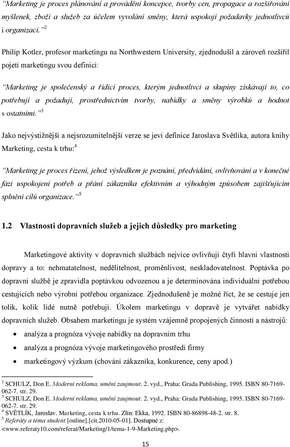 získávají to, co potřebují a požadují, prostřednictvím tvorby, nabídky a směny výrobků a hodnot s ostatními.