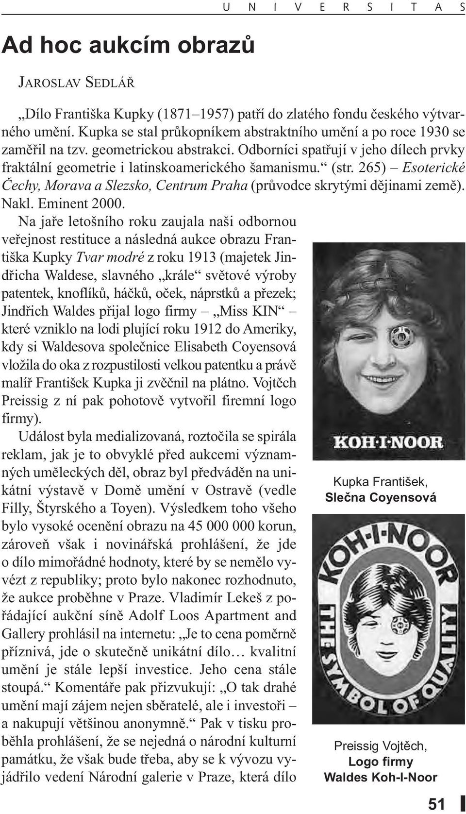 265) Esoterické Čechy, Morava a Slezsko, Centrum Praha (průvodce skrytými dějinami země). Nakl. Eminent 2000.