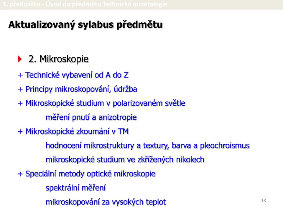 polarizovaném světle měření pnutí a anizotropie + Mikroskopické zkoumání v TM hodnocení mikrostruktury