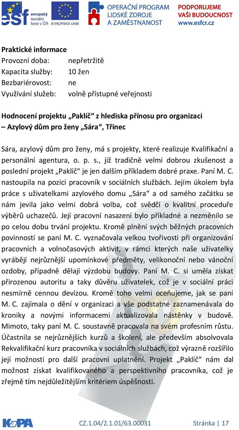 Paní M. C. nastoupila na pozici pracovník v sociálních službách.