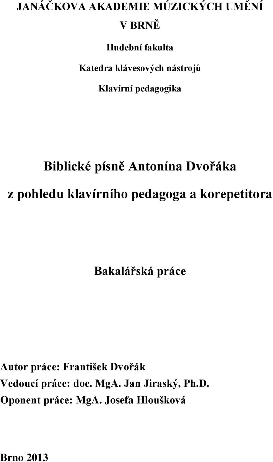 klavírního pedagoga a korepetitora Bakalářská práce Autor práce: František