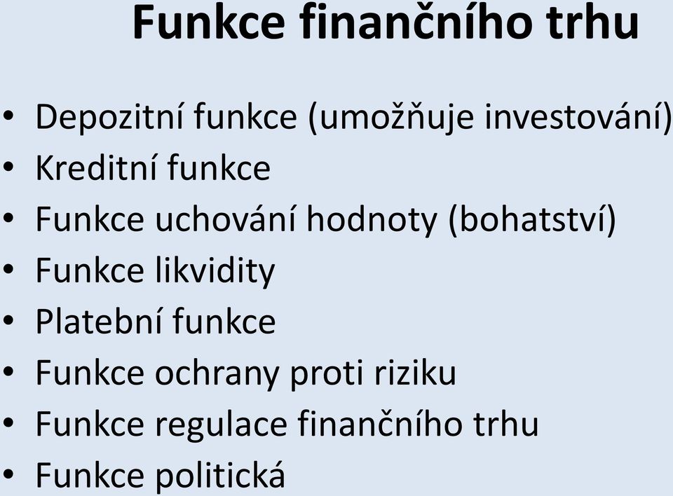 (bohatství) Funkce likvidity Platební funkce Funkce