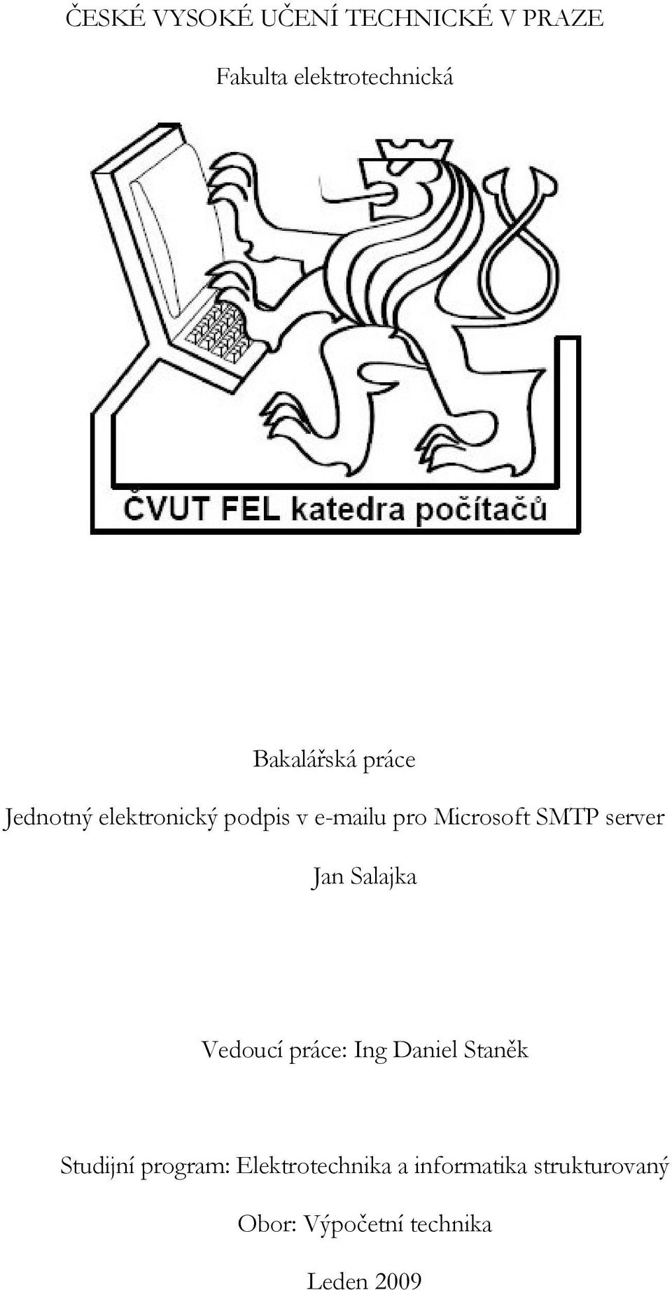 SMTP server Jan Salajka Vedoucí práce: Ing Daniel Staněk Studijní