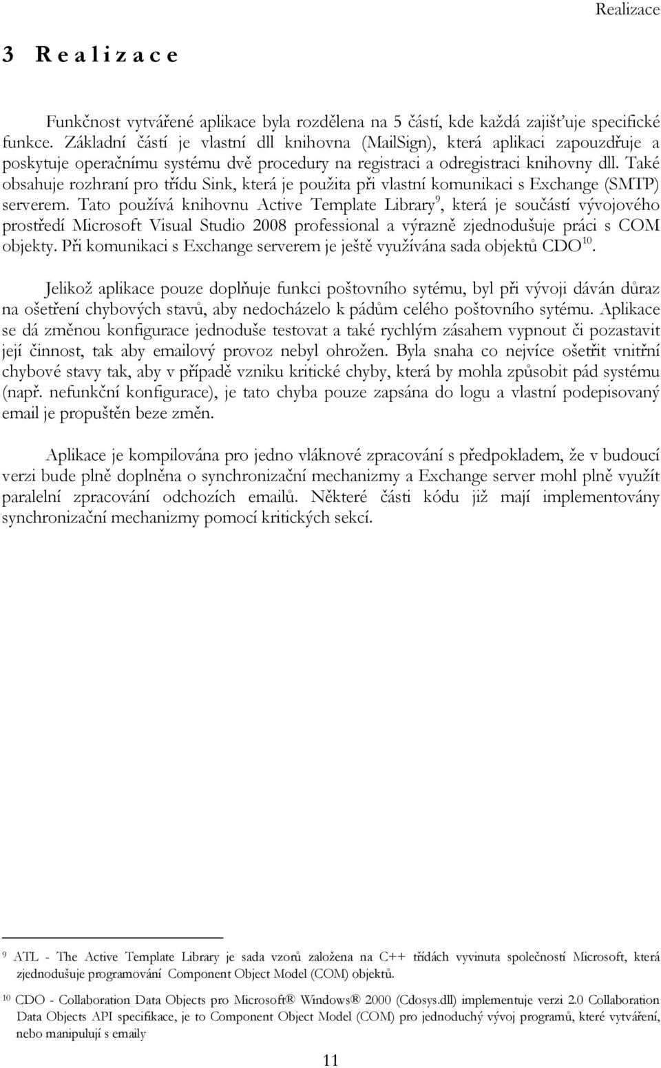 Také obsahuje rozhraní pro třídu Sink, která je použita při vlastní komunikaci s Exchange (SMTP) serverem.