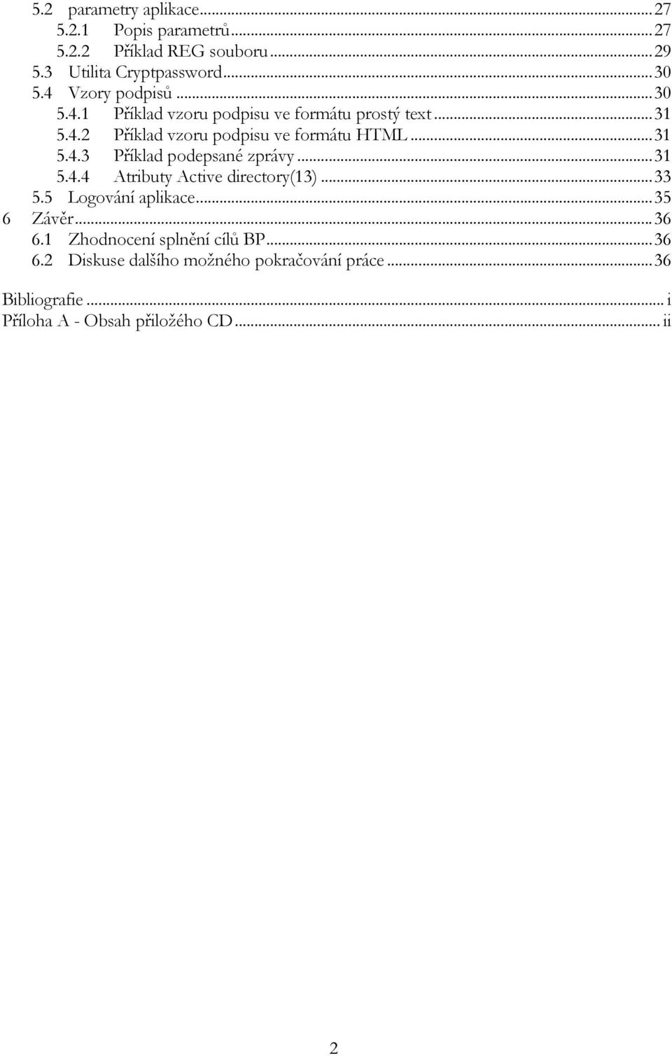 .. 31 5.4.4 Atributy Active directory(13)... 33 5.5 Logování aplikace... 35 6 Závěr... 36 6.