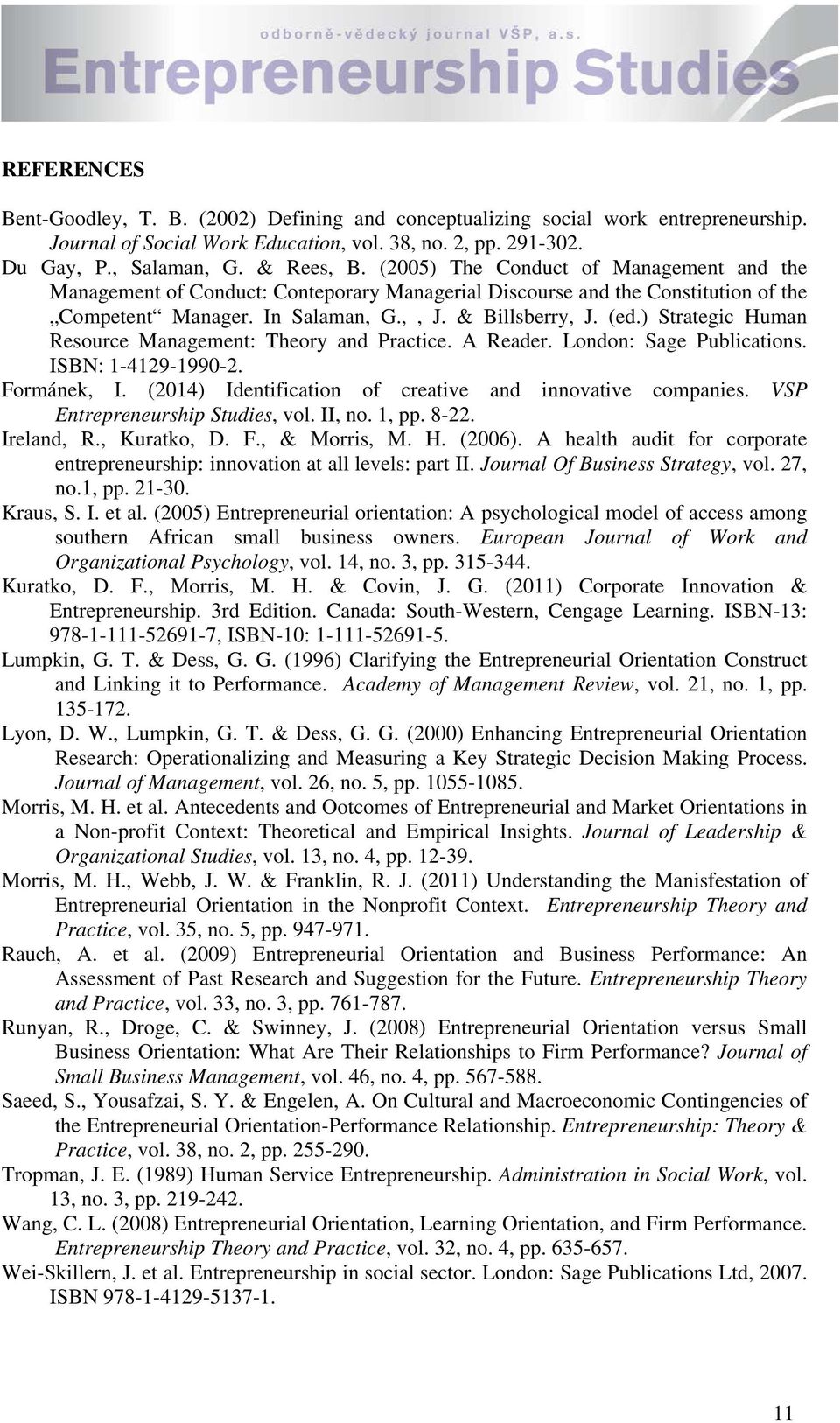 ) Strategic Human Resource Management: Theory and Practice. A Reader. London: Sage Publications. ISBN: 1-4129-1990-2. Formánek, I. (2014) Identification of creative and innovative companies.