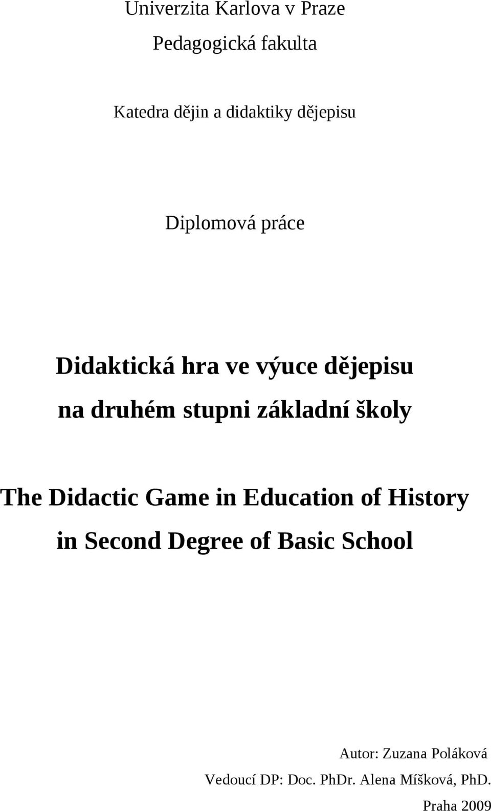 základní školy The Didactic Game in Education of History in Second Degree of