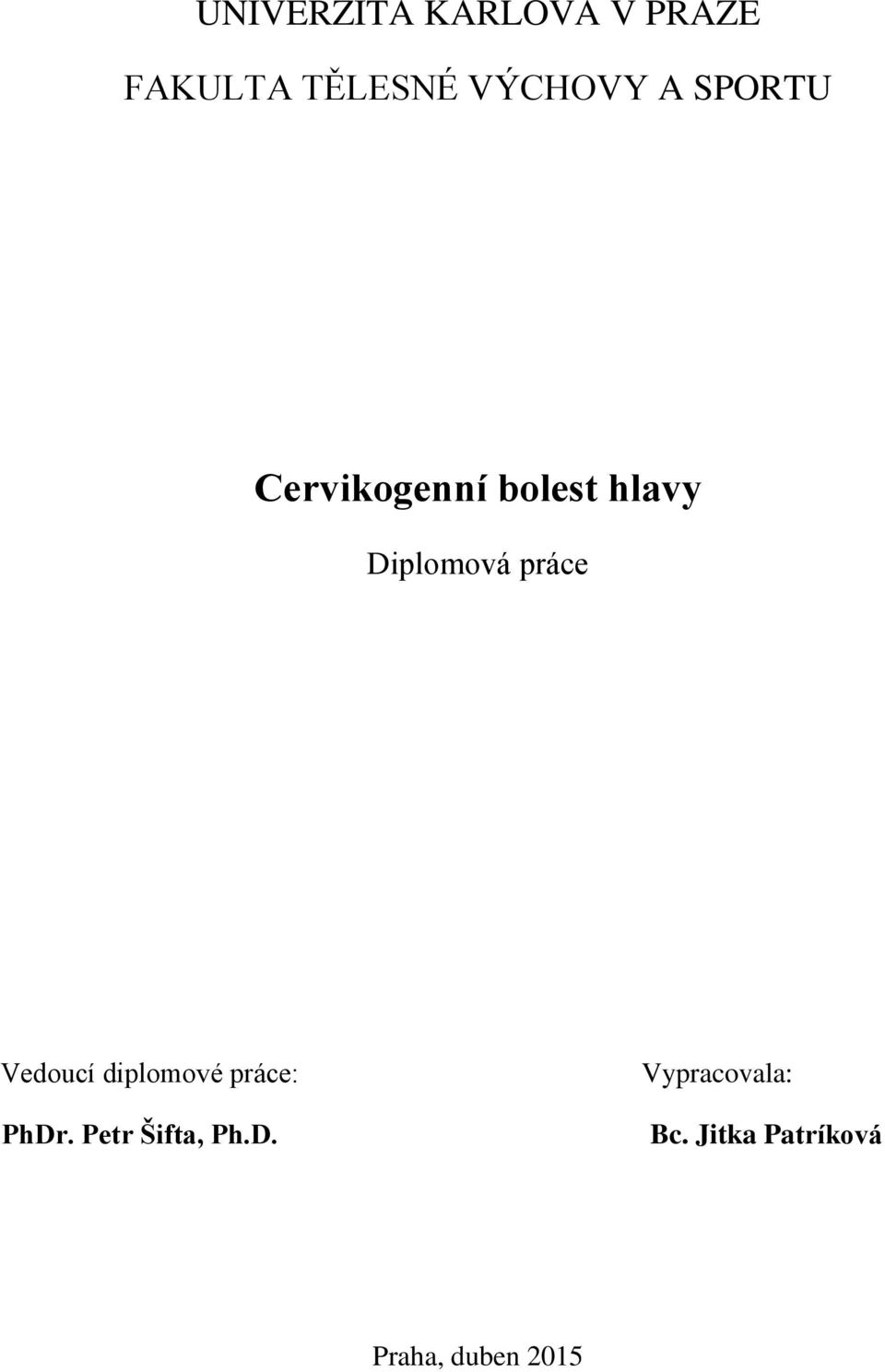 Vedoucí diplomové práce: PhDr. Petr Šifta, Ph.D. Vypracovala: Bc.