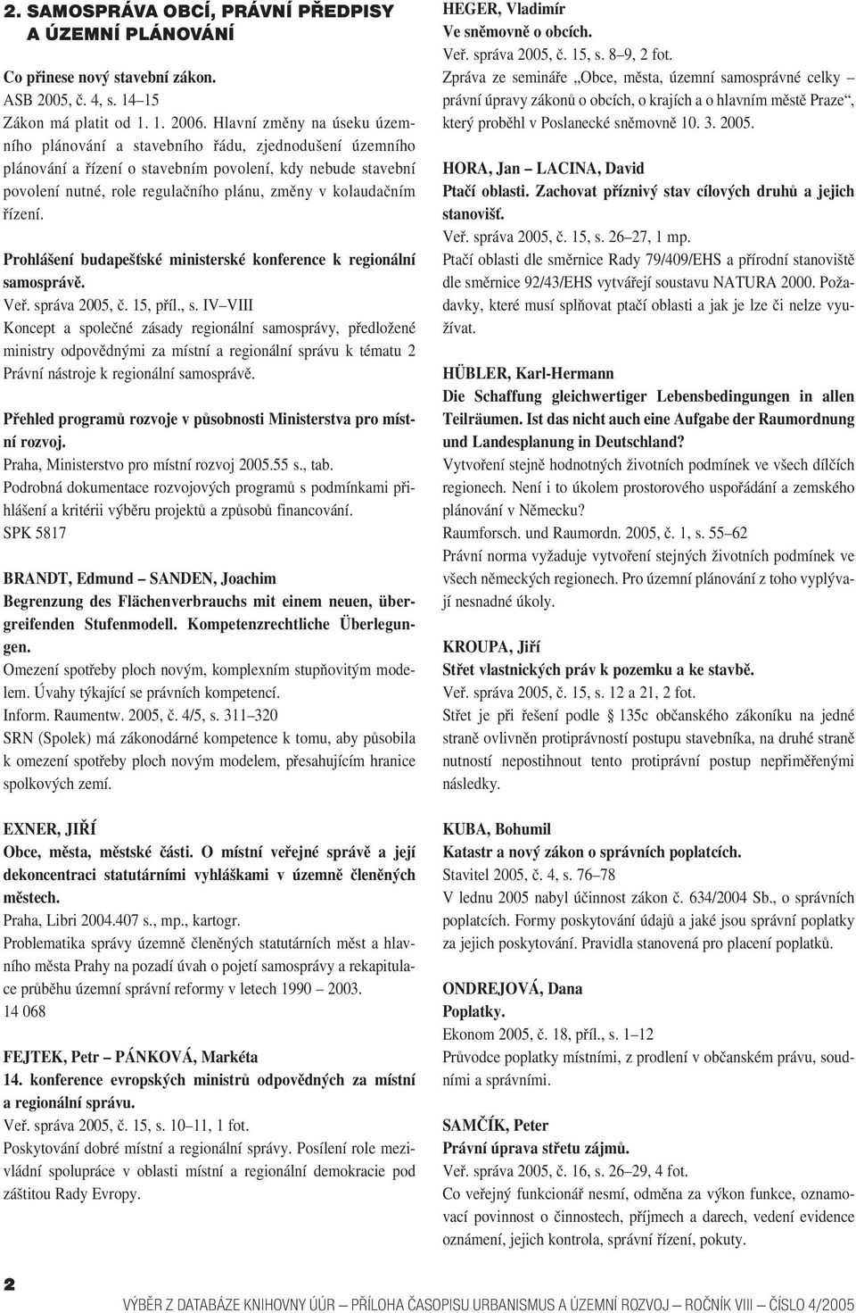 kolaudačním řízení. Prohlášení budapešťské ministerské konference k regionální samosprávě. Veř. správa 2005, č. 15, příl., s.