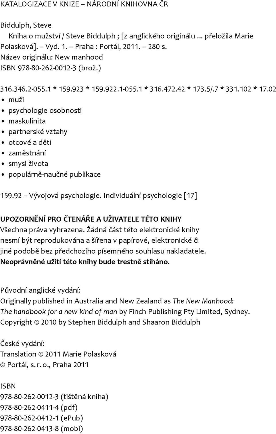 02 muži psychologie osobnosti maskulinita partnerské vztahy otcové a děti zaměstnání smysl života populárně-naučné publikace 159.92 Vývojová psychologie.