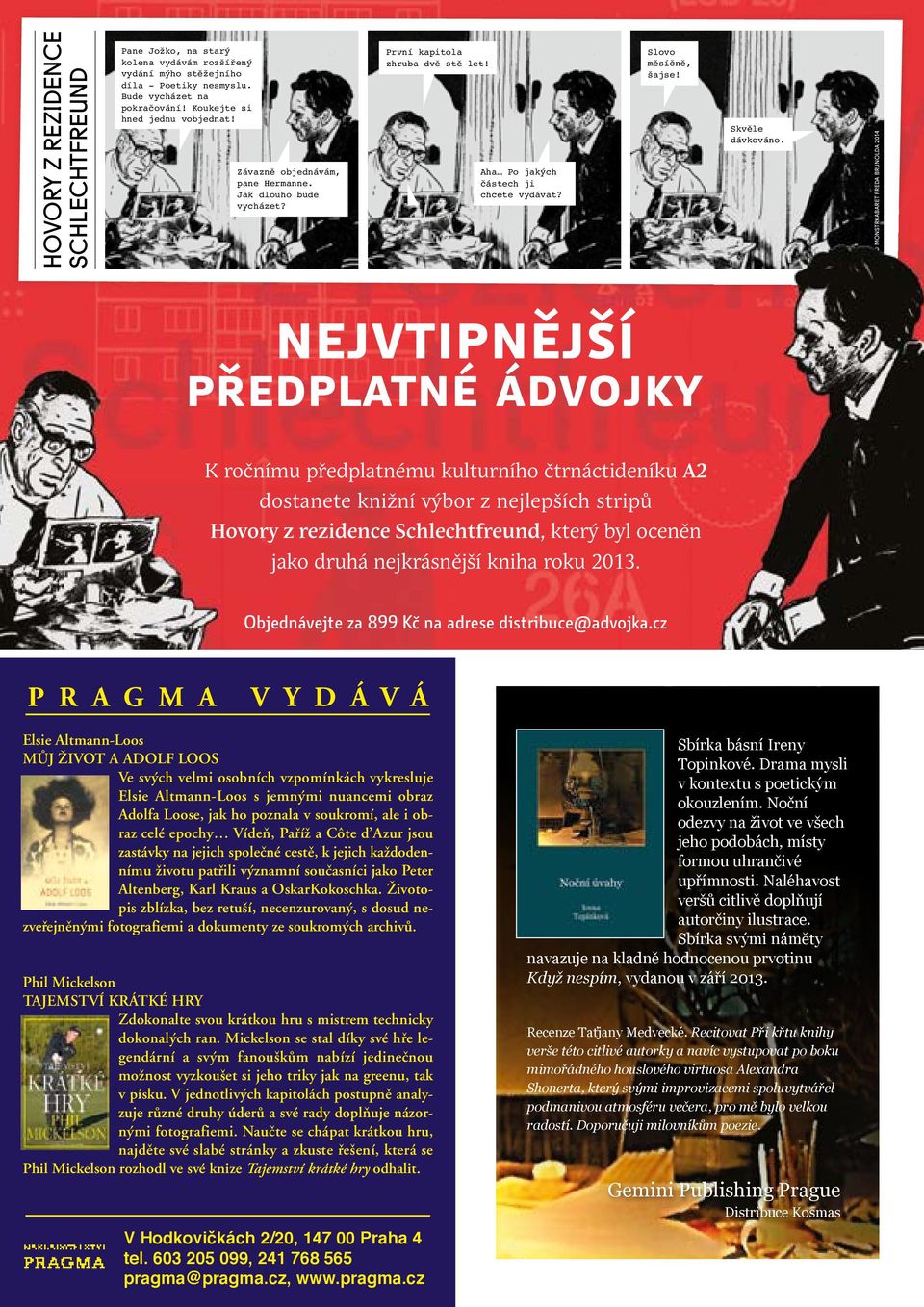 cz P R A G M A V Y D Á V Á Noční úvahy Elsie Altmann-Loos MÒJ ÎIVOT A ADOLF LOOS Ve sv ch velmi osobních vzpomínkách vykresluje Elsie Altmann-Loos s jemn mi nuancemi obraz Adolfa Loose, jak ho