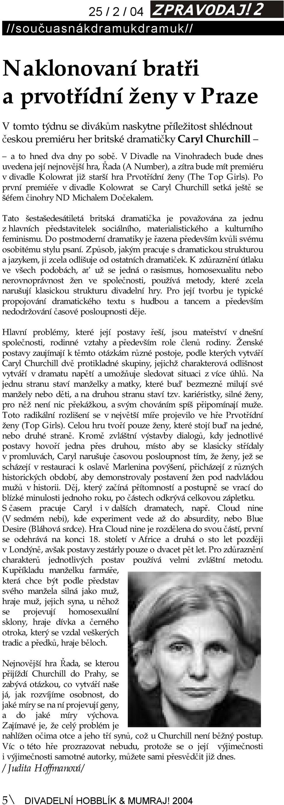 Po první premiéře v divadle Kolowrat se Caryl Churchill setká ještě se šéfem činohry ND Michalem Dočekalem.