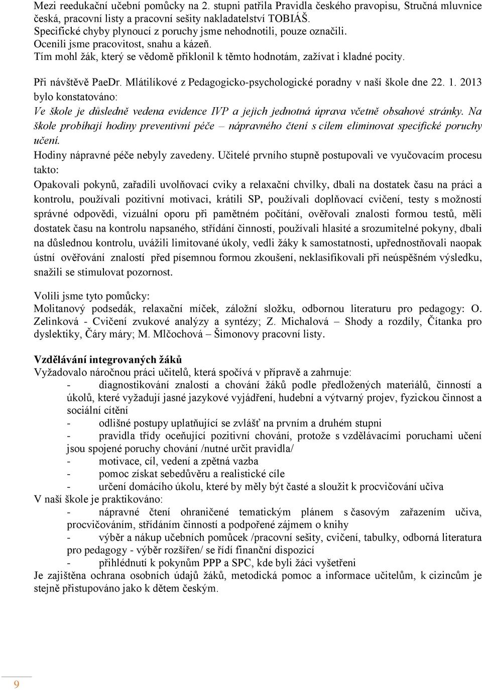 Při návštěvě PaeDr. Mlátilíkové z Pedagogicko-psychologické poradny v naší škole dne 22. 1.