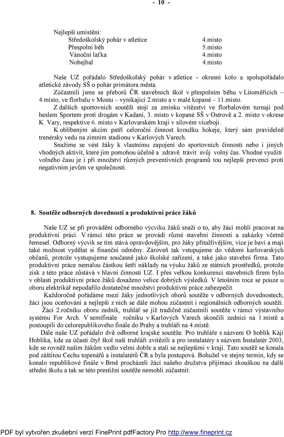 Zúčastnili jsme se přeborů ČR stavebních škol v přespolním běhu v Litoměřicích 4.místo,