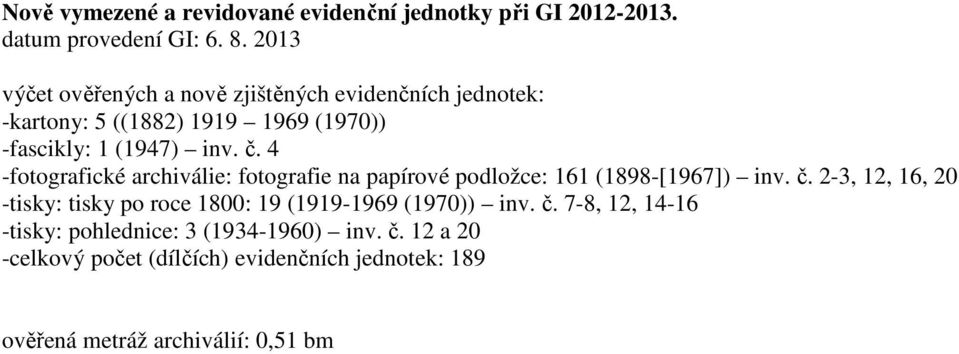 4 -fotografické archiválie: fotografie na papírové podložce: 161 (1898-[1967]) inv. č.