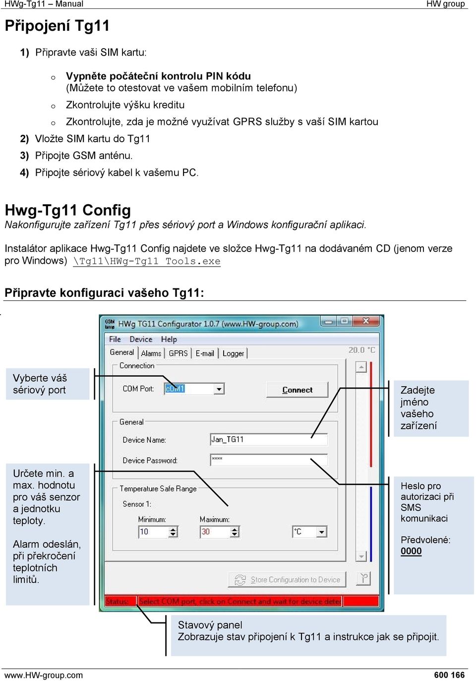 Hwg-Tg11 Config Nakonfigurujte zařízení Tg11 přes sériový port a Windows konfigurační aplikaci.