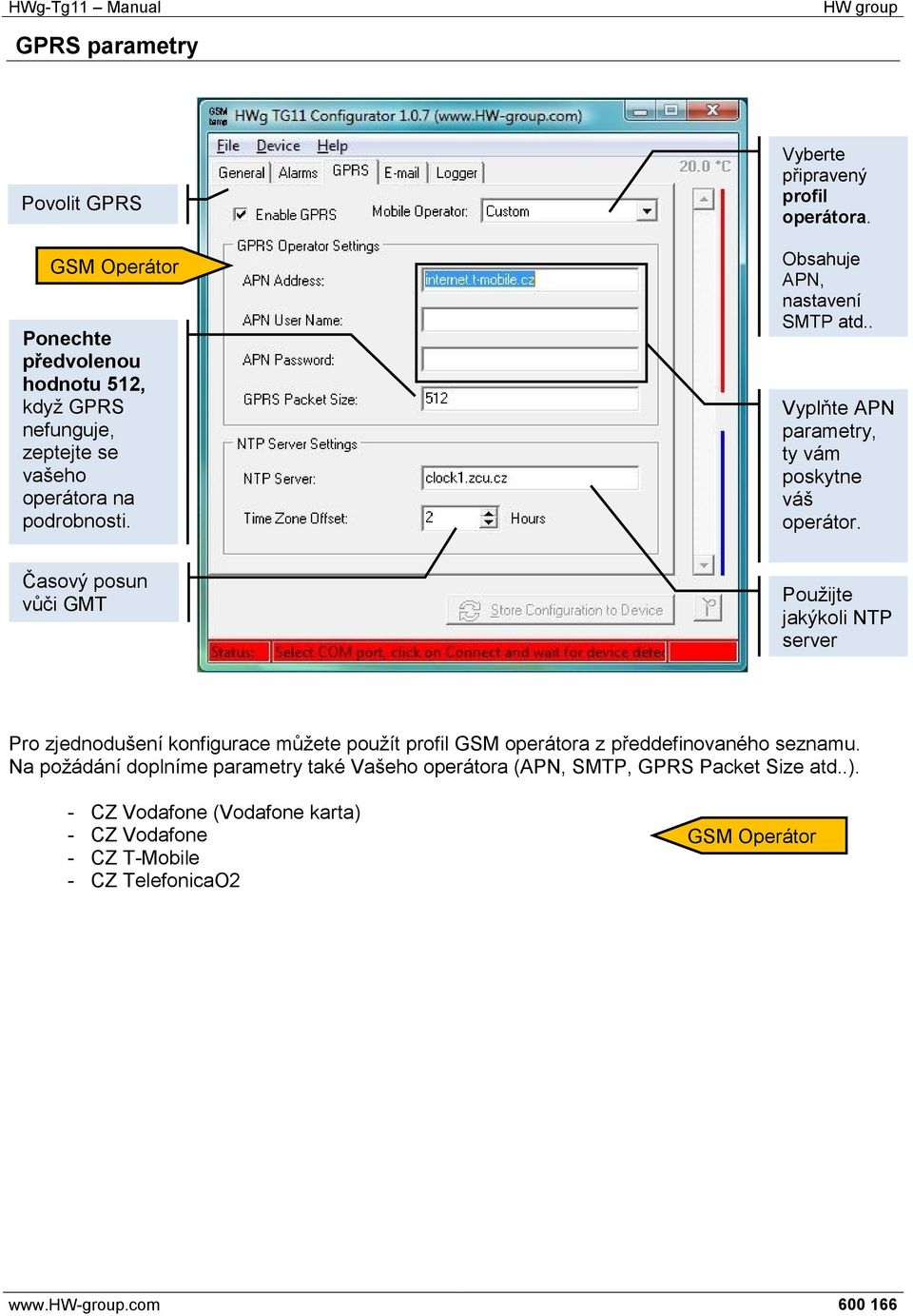 Časový posun vůči GMT Použijte jakýkoli NTP server Pro zjednodušení konfigurace můžete použít profil GSM operátora z předdefinovaného seznamu.