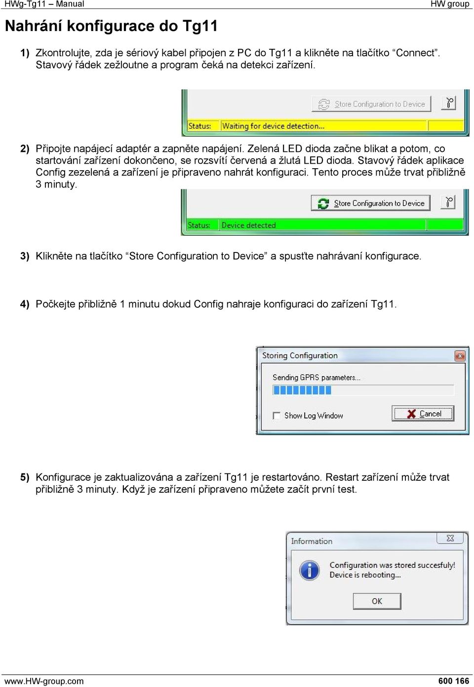 Stavový řádek aplikace Config zezelená a zařízení je připraveno nahrát konfiguraci. Tento proces může trvat přibližně 3 minuty.