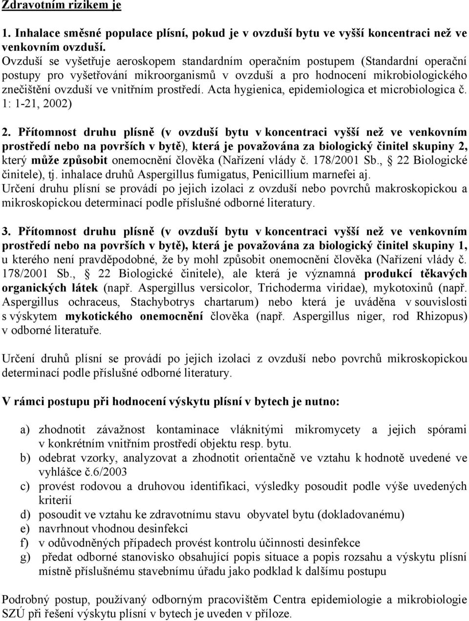 prostředí. Acta hygienica, epidemiologica et microbiologica č. 1: 1-21, 2002) 2.