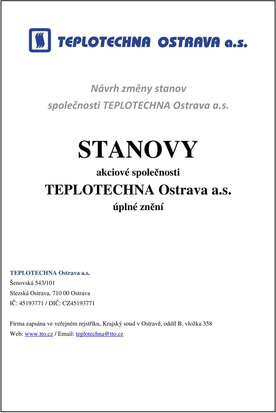 Ostrava IČ: 45193771 / DIČ: CZ45193771 Firma zapsána ve veřejném rejstříku, Krajský