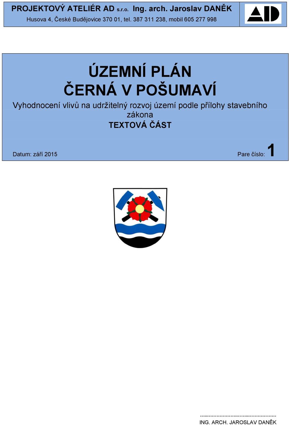 387 311 238, mobil 605 277 998 ÚZEMNÍ PLÁN ČERNÁ V POŠUMAVÍ Vyhodnocení