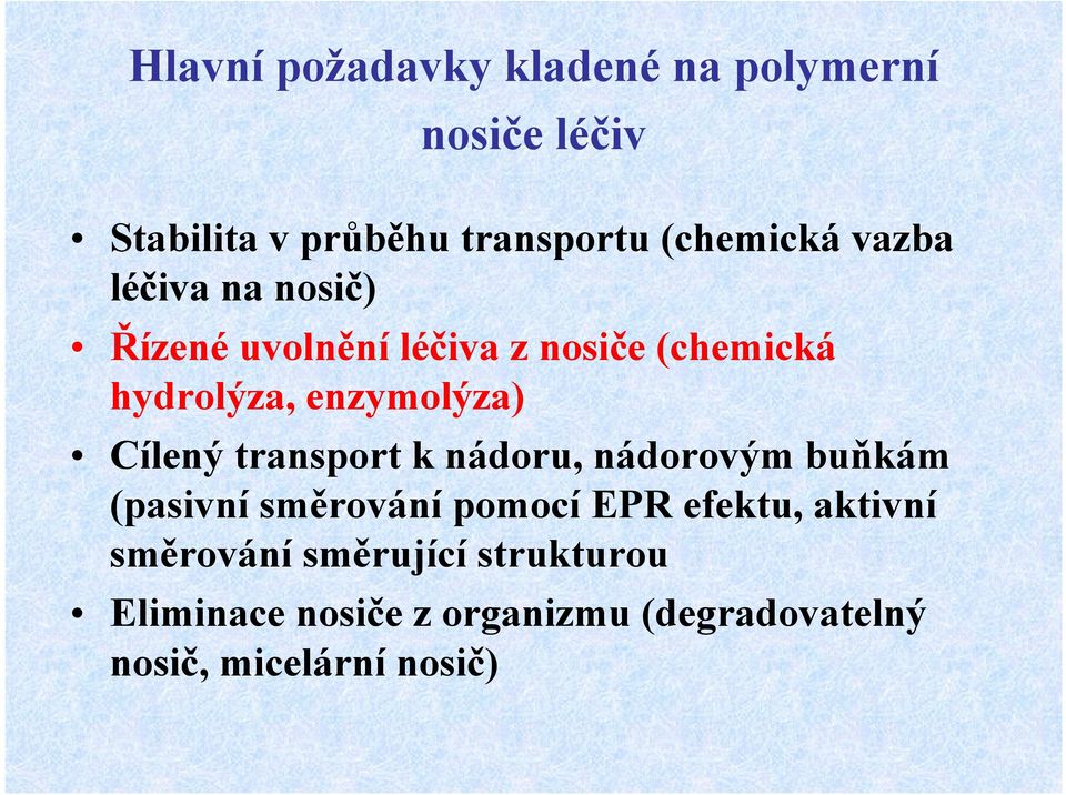 ílený transport k nádoru, nádorovým buňkám (pasivní směrování pomocí EPR efektu, aktivní