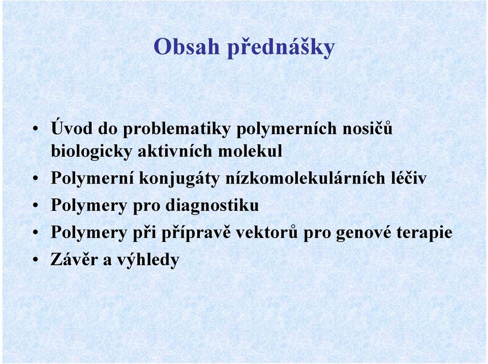 konjugáty nízkomolekulárních léčiv Polymery pro