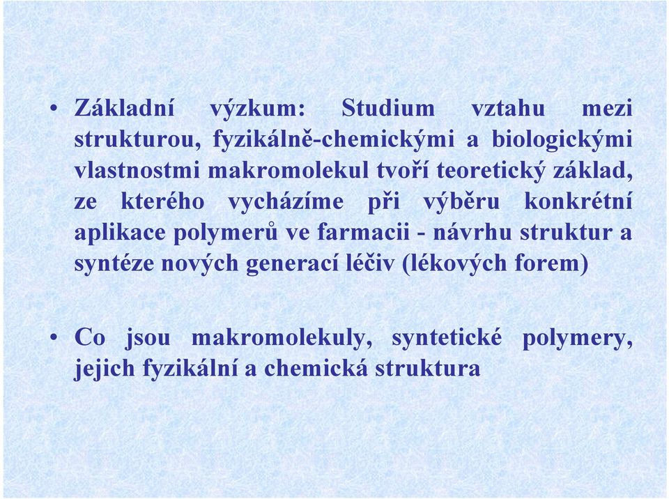 konkrétní aplikace polymerů ve farmacii - návrhu struktur a syntéze nových generací