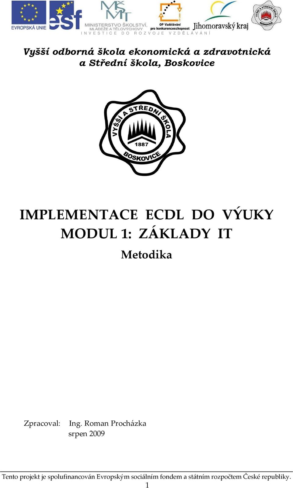 IMPLEMENTACE ECDL DO VÝUKY MODUL 1: ZÁKLADY