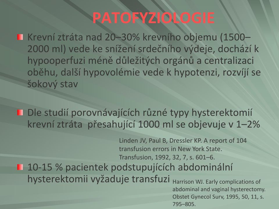 ml se objevuje v 1 2% Linden JV, Paul B, Dressler KP. A report of 104 transfusion errors in New York State. Transfusion, 1992, 32, 7, s. 601 6.