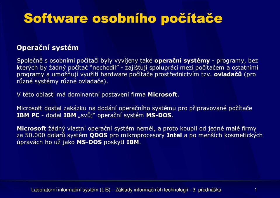 Microsoft dostal zakázku na dodání operačního systému pro připravované počítače IBM PC - dodal IBM svůj operační systém MS-DOS.