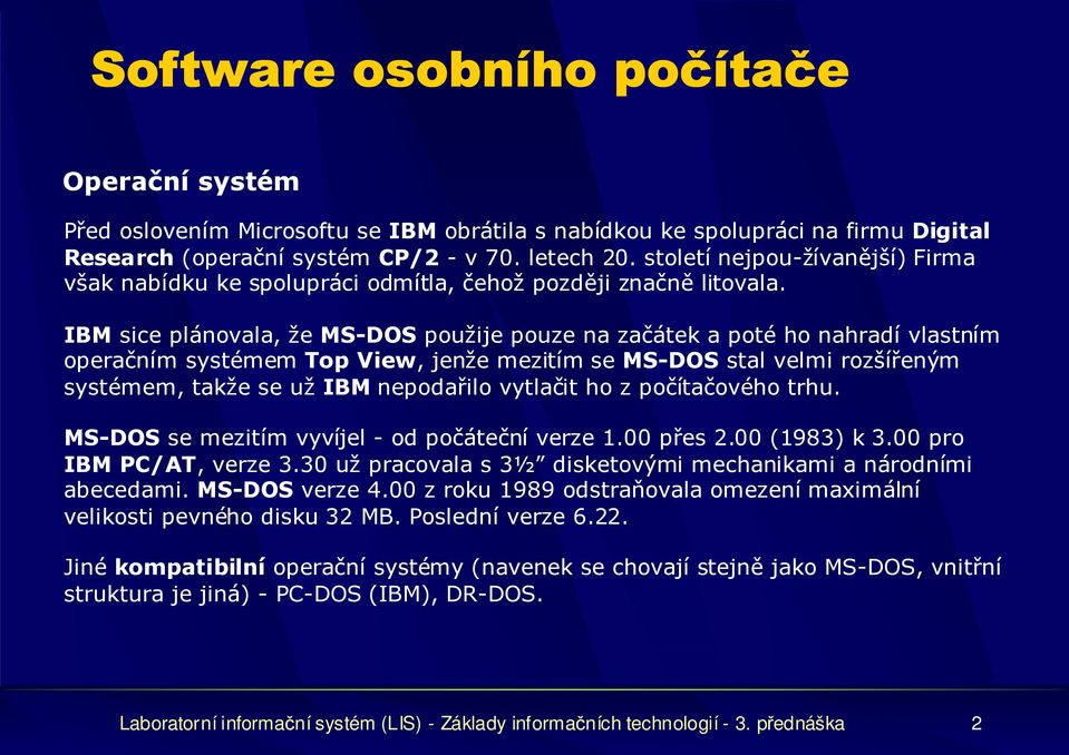 IBM sice plánovala, že MS-DOS použije pouze na začátek a poté ho nahradí vlastním operačním systémem Top View, jenže mezitím se MS-DOS stal velmi rozšířeným systémem, takže se už IBM nepodařilo
