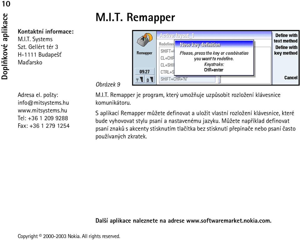 S aplikací Remapper mù¾ete definovat a ulo¾it vlastní rozlo¾ení klávesnice, které bude vyhovovat stylu psaní a nastavenému