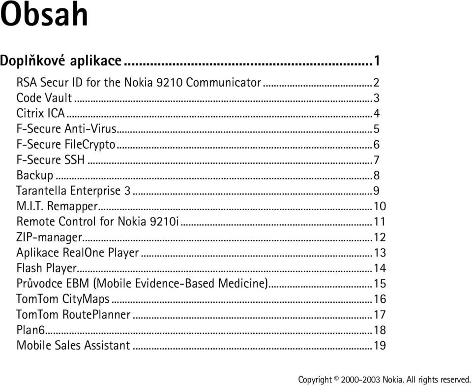 ..10 Remote Control for Nokia 9210i...11 ZIP-manager...12 Aplikace RealOne Player...13 Flash Player.