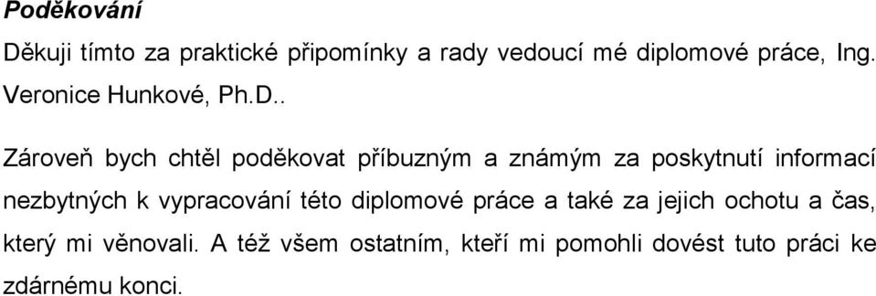 . Zároveň bych chtěl poděkovat příbuzným a známým za poskytnutí informací nezbytných k